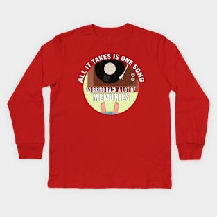 All It Takes is One Song To Bring Back a lot of Memories Kids Long Sleeve T-Shirt